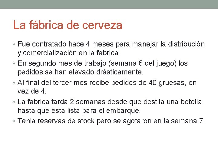 La fábrica de cerveza • Fue contratado hace 4 meses para manejar la distribución