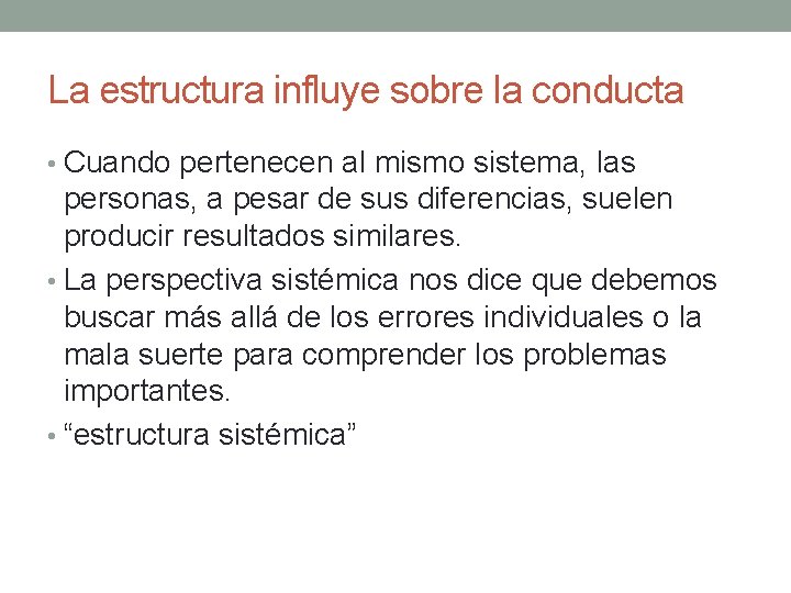 La estructura influye sobre la conducta • Cuando pertenecen al mismo sistema, las personas,