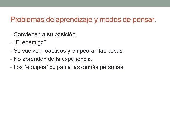 Problemas de aprendizaje y modos de pensar. - Convienen a su posición. - “El