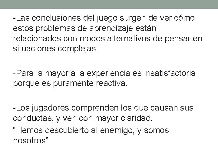 -Las conclusiones del juego surgen de ver cómo estos problemas de aprendizaje están relacionados