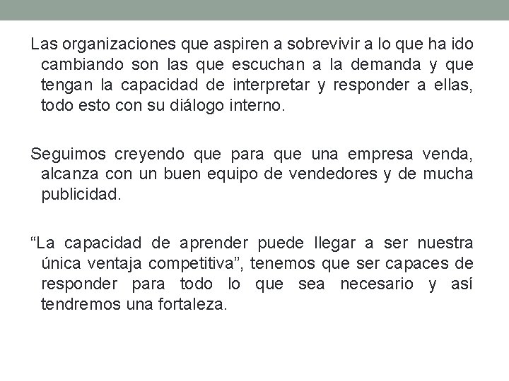 Las organizaciones que aspiren a sobrevivir a lo que ha ido cambiando son las