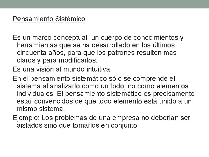 Pensamiento Sistémico Es un marco conceptual, un cuerpo de conocimientos y herramientas que se