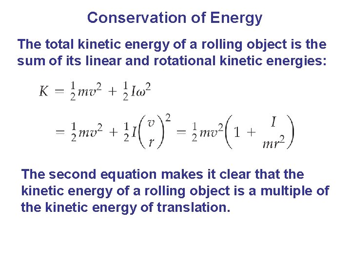 Conservation of Energy The total kinetic energy of a rolling object is the sum