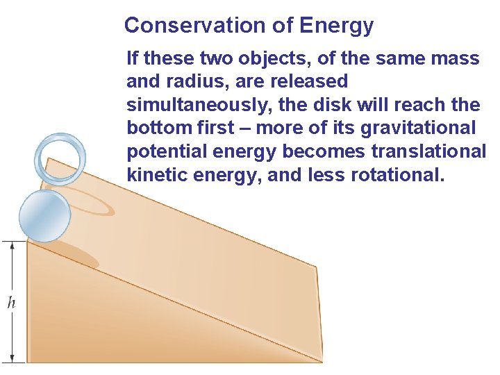 Conservation of Energy If these two objects, of the same mass and radius, are