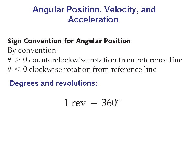 Angular Position, Velocity, and Acceleration Degrees and revolutions: 