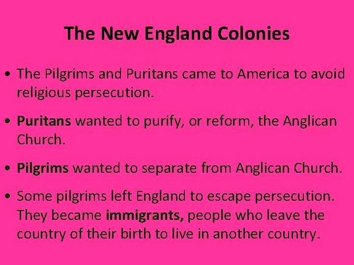The New England Colonies • The Pilgrims and Puritans came to America to avoid