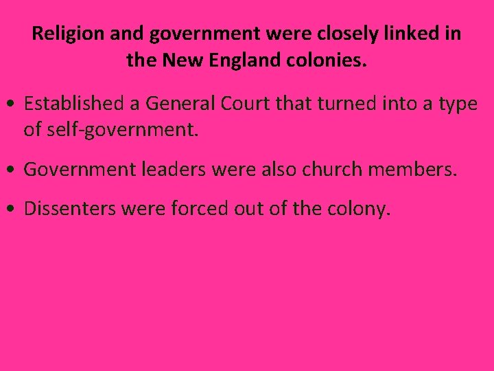 Religion and government were closely linked in the New England colonies. • Established a