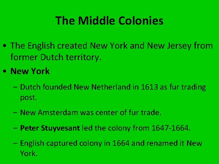 The Middle Colonies • The English created New York and New Jersey from former