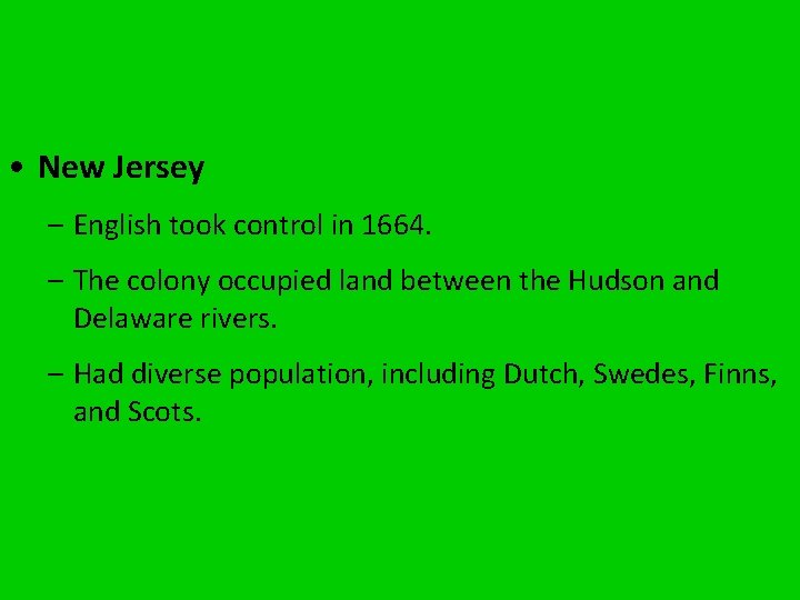  • New Jersey – English took control in 1664. – The colony occupied