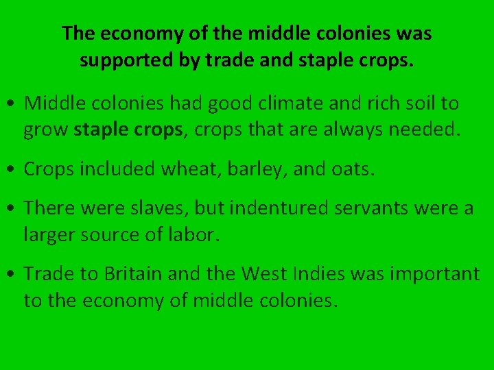 The economy of the middle colonies was supported by trade and staple crops. •