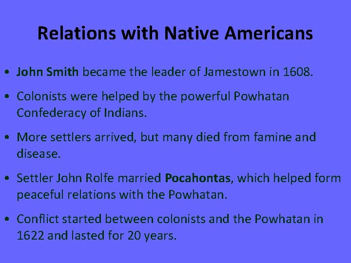 Relations with Native Americans • John Smith became the leader of Jamestown in 1608.