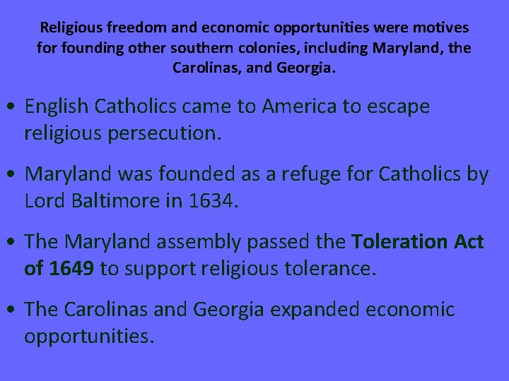 Religious freedom and economic opportunities were motives for founding other southern colonies, including Maryland,