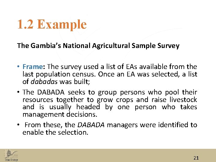 1. 2 Example The Gambia’s National Agricultural Sample Survey • Frame: The survey used 1. 2 Example The Gambia’s National Agricultural Sample Survey • Frame: The survey used