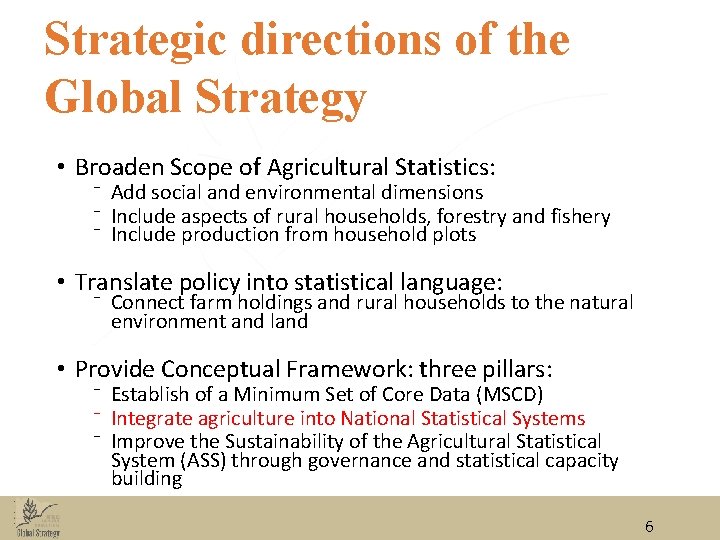 Strategic directions of the Global Strategy • Broaden Scope of Agricultural Statistics: ⁻ Add Strategic directions of the Global Strategy • Broaden Scope of Agricultural Statistics: ⁻ Add