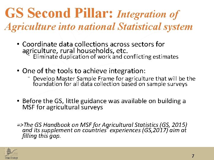 GS Second Pillar: Integration of Agriculture into national Statistical system • Coordinate data collections GS Second Pillar: Integration of Agriculture into national Statistical system • Coordinate data collections