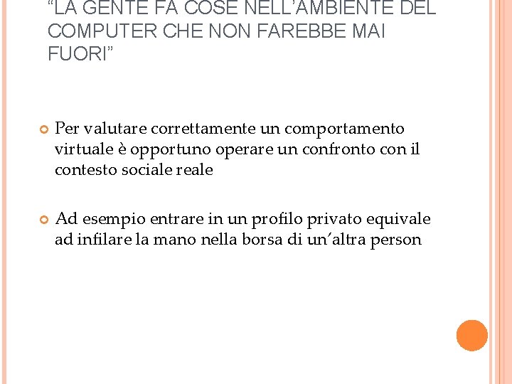 “LA GENTE FA COSE NELL’AMBIENTE DEL COMPUTER CHE NON FAREBBE MAI FUORI” Per valutare