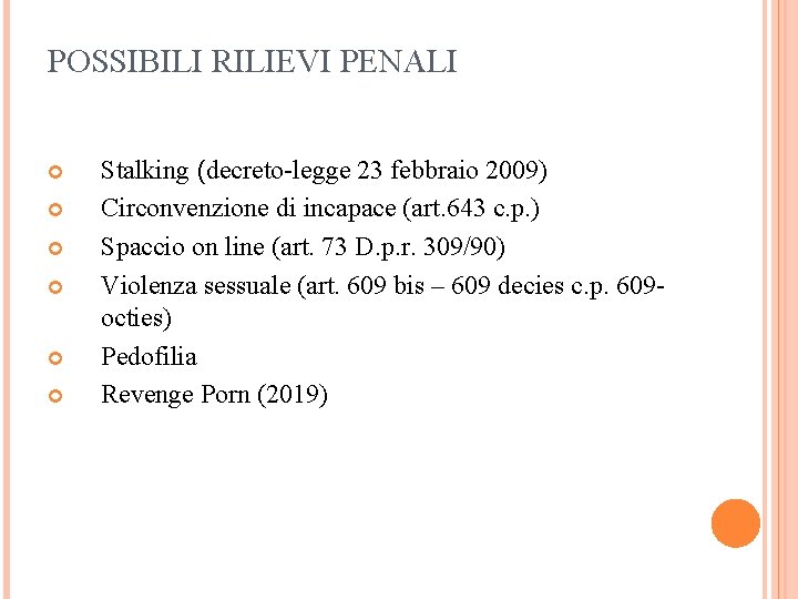 POSSIBILI RILIEVI PENALI Stalking (decreto-legge 23 febbraio 2009) Circonvenzione di incapace (art. 643 c.