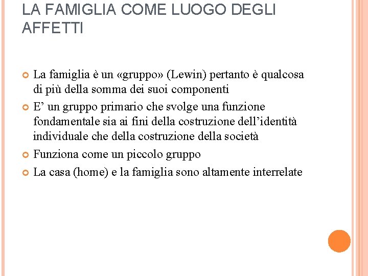 LA FAMIGLIA COME LUOGO DEGLI AFFETTI La famiglia è un «gruppo» (Lewin) pertanto è