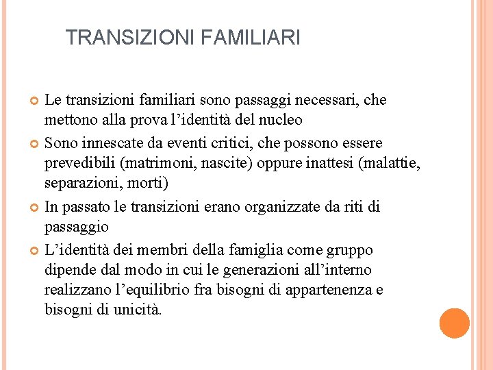 TRANSIZIONI FAMILIARI Le transizioni familiari sono passaggi necessari, che mettono alla prova l’identità del