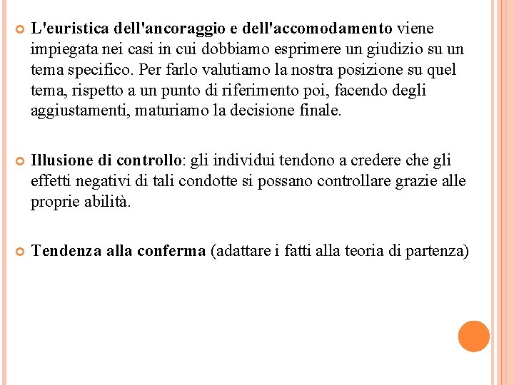  L'euristica dell'ancoraggio e dell'accomodamento viene impiegata nei casi in cui dobbiamo esprimere un