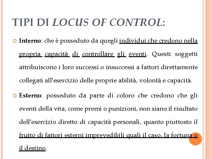 TIPI DI LOCUS OF CONTROL: Interno: che è posseduto da quegli individui che credono