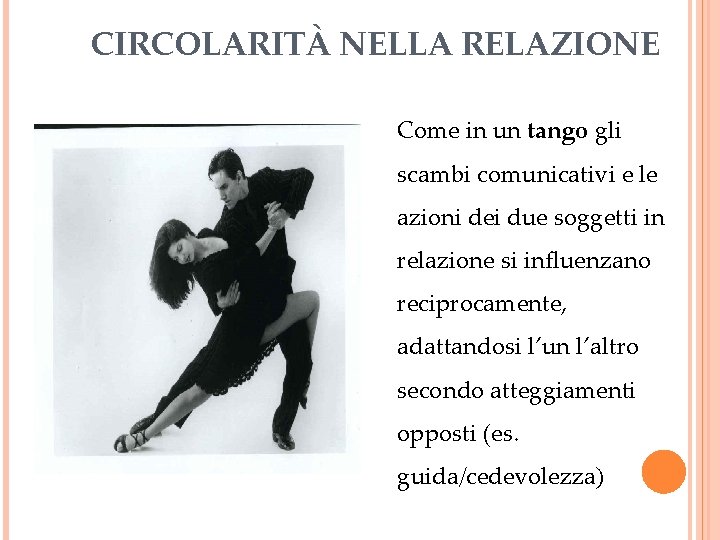CIRCOLARITÀ NELLA RELAZIONE Come in un tango gli scambi comunicativi e le azioni dei