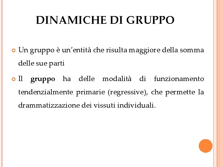 DINAMICHE DI GRUPPO Un gruppo è un’entità che risulta maggiore della somma delle sue