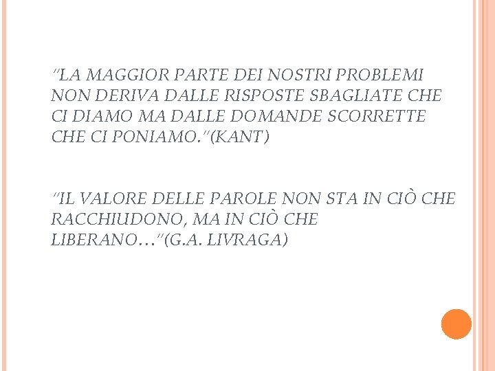 “LA MAGGIOR PARTE DEI NOSTRI PROBLEMI NON DERIVA DALLE RISPOSTE SBAGLIATE CHE CI DIAMO