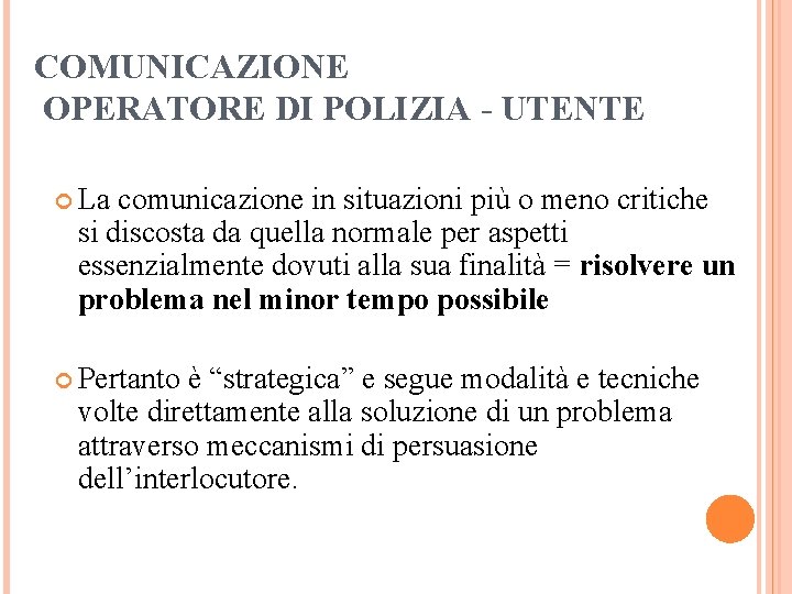 COMUNICAZIONE OPERATORE DI POLIZIA - UTENTE La comunicazione in situazioni più o meno critiche