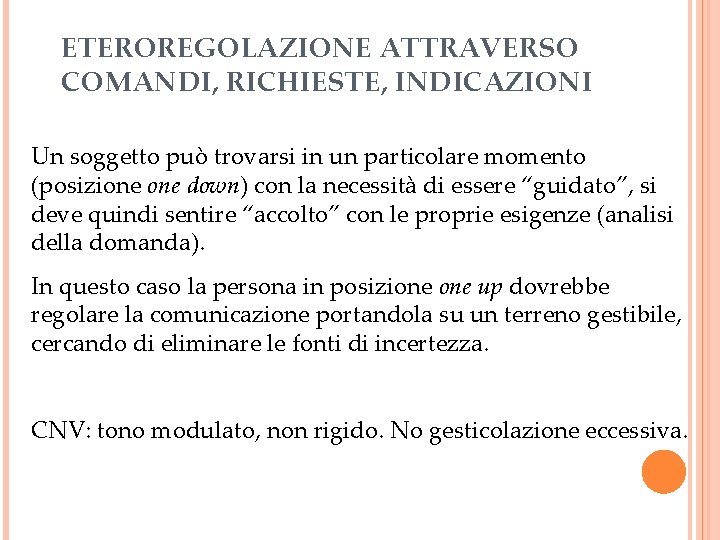 ETEROREGOLAZIONE ATTRAVERSO COMANDI, RICHIESTE, INDICAZIONI Un soggetto può trovarsi in un particolare momento (posizione