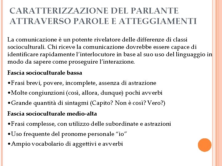 CARATTERIZZAZIONE DEL PARLANTE ATTRAVERSO PAROLE E ATTEGGIAMENTI La comunicazione è un potente rivelatore delle