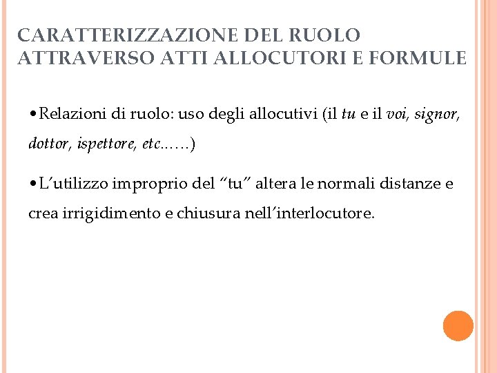 CARATTERIZZAZIONE DEL RUOLO ATTRAVERSO ATTI ALLOCUTORI E FORMULE • Relazioni di ruolo: uso degli