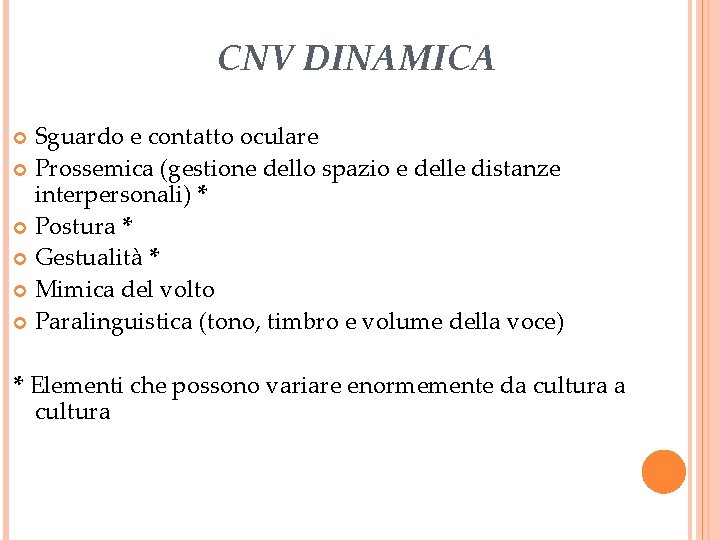CNV DINAMICA Sguardo e contatto oculare Prossemica (gestione dello spazio e delle distanze interpersonali)
