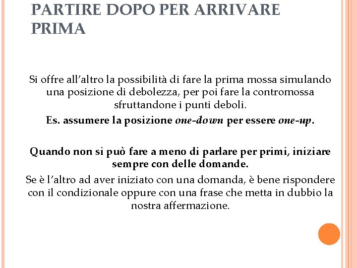 PARTIRE DOPO PER ARRIVARE PRIMA Si offre all’altro la possibilità di fare la prima