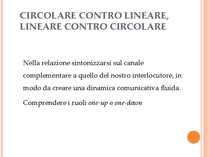 CIRCOLARE CONTRO LINEARE, LINEARE CONTRO CIRCOLARE Nella relazione sintonizzarsi sul canale complementare a quello