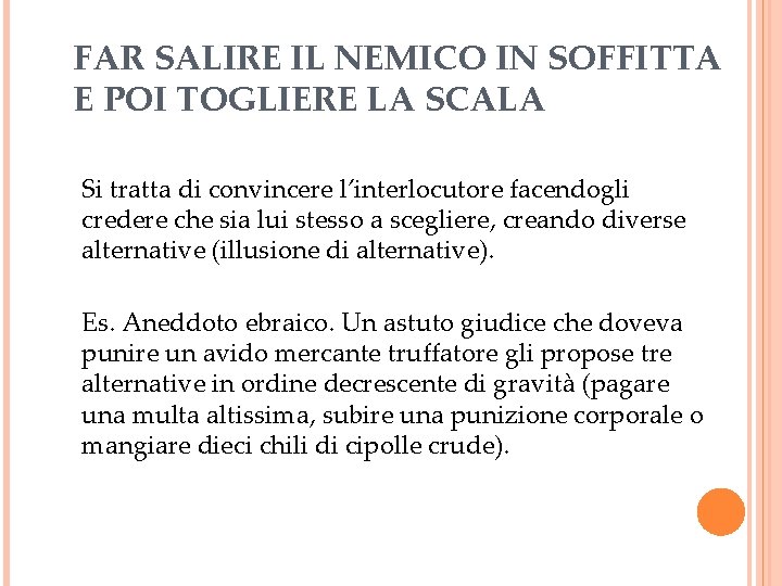 FAR SALIRE IL NEMICO IN SOFFITTA E POI TOGLIERE LA SCALA Si tratta di