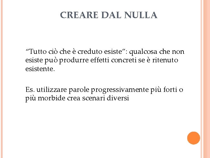 CREARE DAL NULLA “Tutto ciò che è creduto esiste”: qualcosa che non esiste può