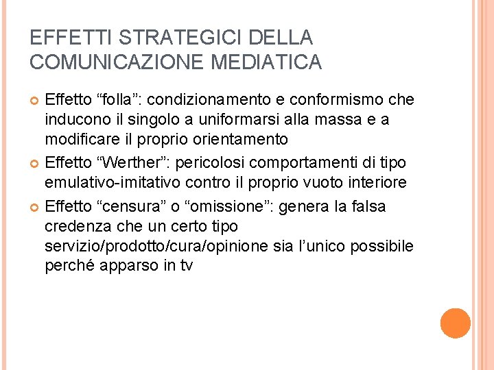 EFFETTI STRATEGICI DELLA COMUNICAZIONE MEDIATICA Effetto “folla”: condizionamento e conformismo che inducono il singolo