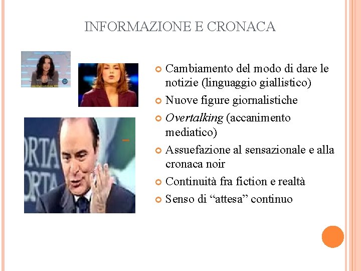 INFORMAZIONE E CRONACA Cambiamento del modo di dare le notizie (linguaggio giallistico) Nuove figure