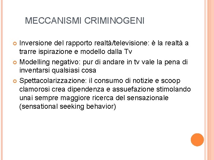 MECCANISMI CRIMINOGENI Inversione del rapporto realtà/televisione: è la realtà a trarre ispirazione e modello