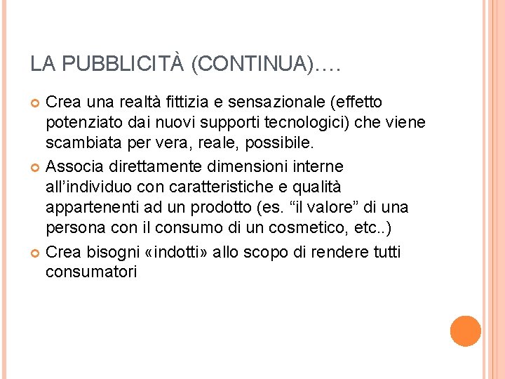 LA PUBBLICITÀ (CONTINUA)…. Crea una realtà fittizia e sensazionale (effetto potenziato dai nuovi supporti