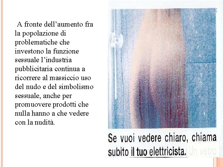  A fronte dell’aumento fra la popolazione di problematiche investono la funzione sessuale l’industria