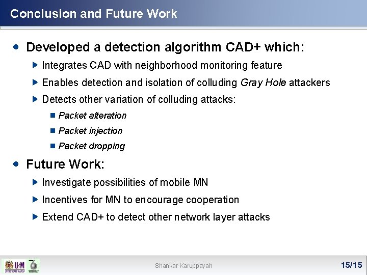 Conclusion and Future Work Developed a detection algorithm CAD+ which: Integrates CAD with neighborhood