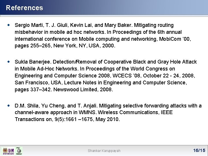 References Sergio Marti, T. J. Giuli, Kevin Lai, and Mary Baker. Mitigating routing misbehavior