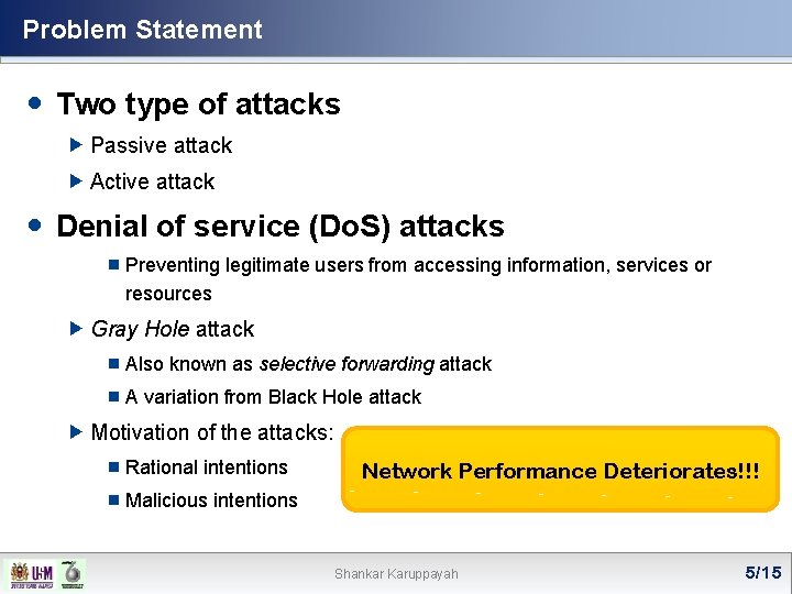 Problem Statement Two type of attacks Passive attack Active attack Denial of service (Do.