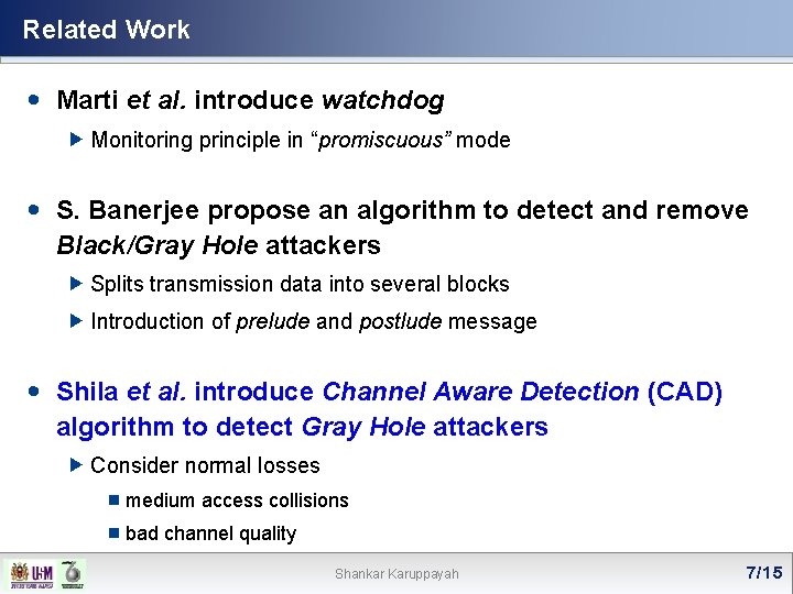 Related Work Marti et al. introduce watchdog Monitoring principle in “promiscuous” mode S. Banerjee