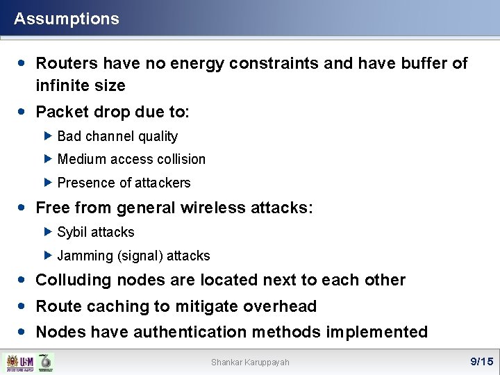 Assumptions Routers have no energy constraints and have buffer of infinite size Packet drop