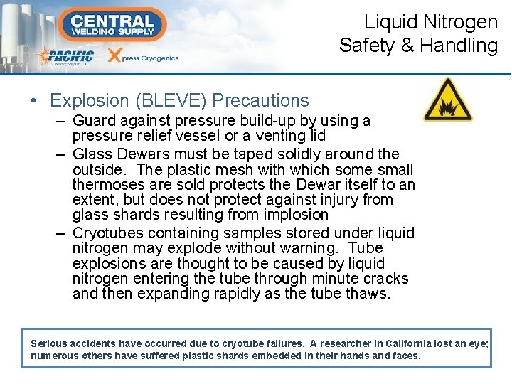 Liquid Nitrogen Safety & Handling • Explosion (BLEVE) Precautions – Guard against pressure build-up