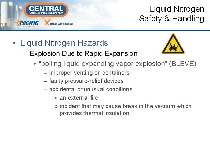 Liquid Nitrogen Safety & Handling • Liquid Nitrogen Hazards – Explosion Due to Rapid