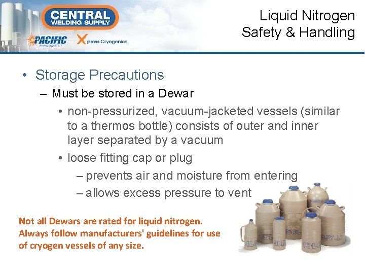 Liquid Nitrogen Safety & Handling • Storage Precautions – Must be stored in a